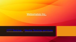 OTT Testing /Media Testing services
Webomates Inc.
 