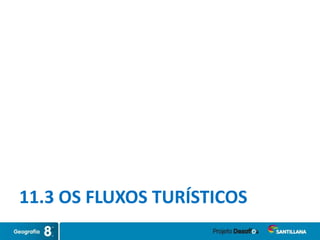 11.3 OS FLUXOS TURÍSTICOS
 