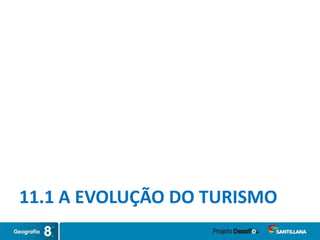 11.1 A EVOLUÇÃO DO TURISMO
 