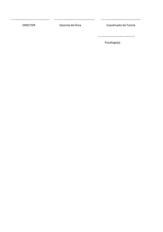 ------------------------------------------ -------------------------------------------- -------------------------------------------
DIRECTOR Docente del Área Coordinadorde Tutoría
----------------------------------------
Psicólogo(a)
 
