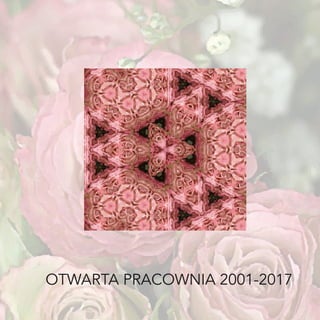 OTWARTA PRACOWNIA 2001-2017
 