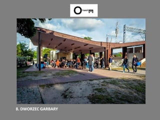 8. DWORZEC GARBARY
 