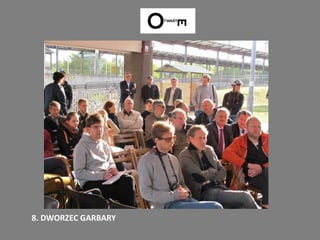 8. DWORZEC GARBARY
 