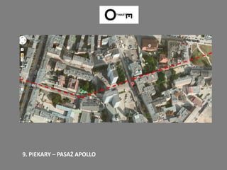 9. PIEKARY – PASAŻ APOLLO
 