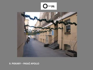 9. PIEKARY – PASAŻ APOLLO
 