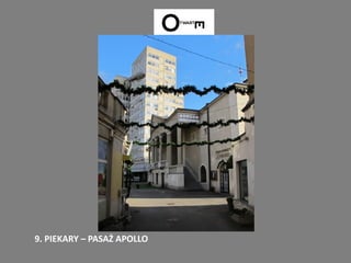 9. PIEKARY – PASAŻ APOLLO
 