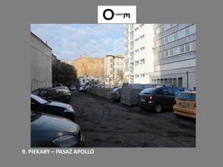 9. PIEKARY – PASAŻ APOLLO
 