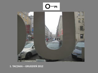 1. TACZAKA – GRUDZIEŃ 2012
 
