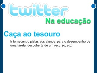 Ir fornecendo pistas aos alunos para o desempenho de
uma tarefa, descoberta de um recurso, etc.

 