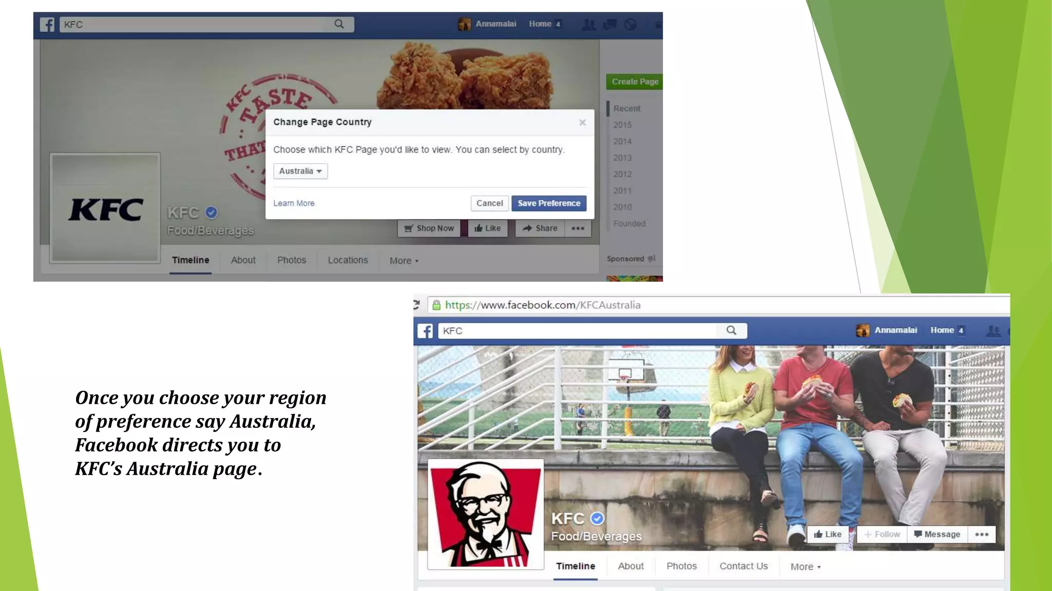Once you choose your region
of preference say Australia,
Facebook directs you to
KFC’s Australia page.
 