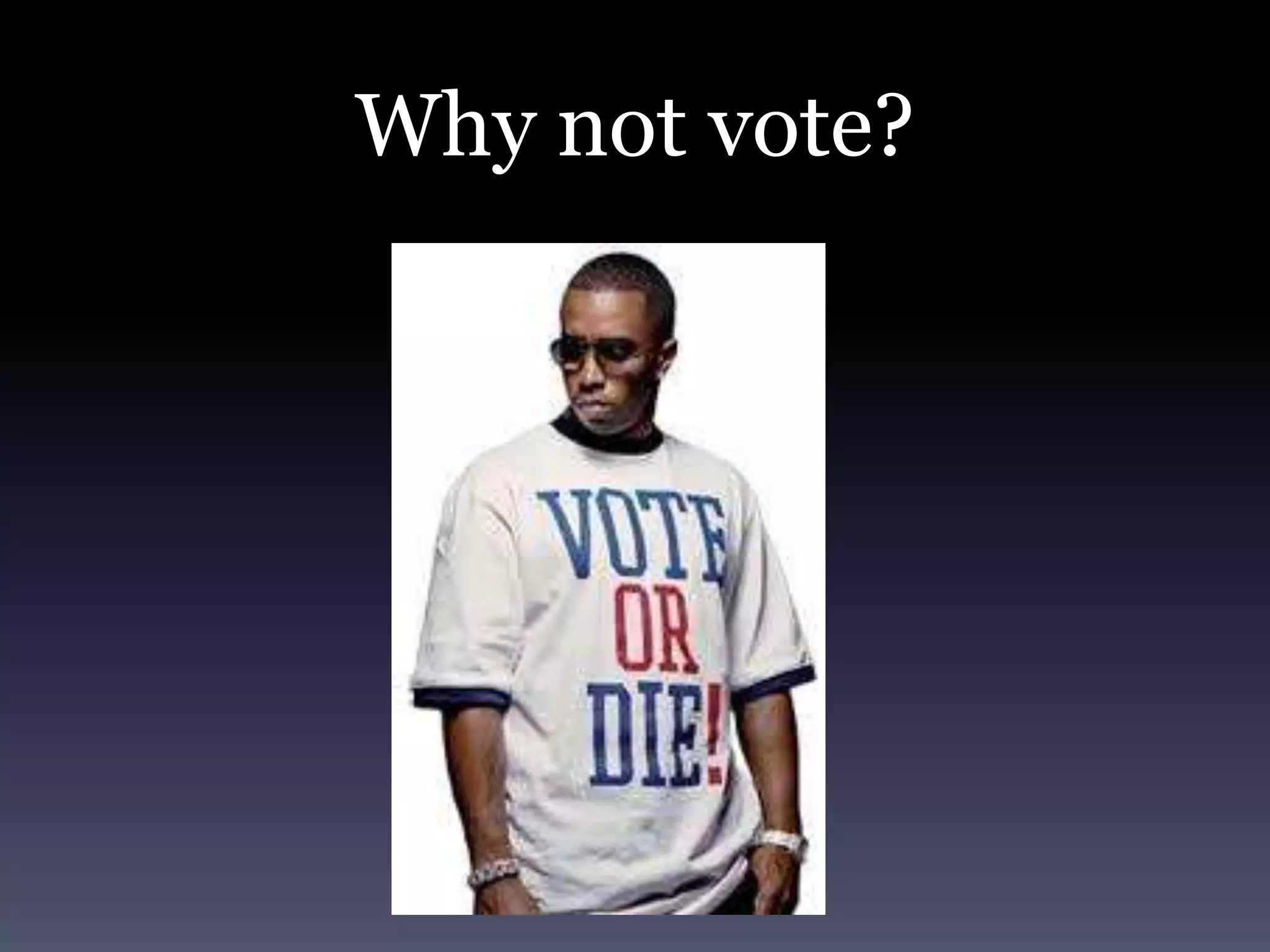Why not vote?