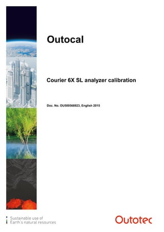 Outocal
Courier 6X SL analyzer calibration
Doc. No. OU500568923, English 2015
 