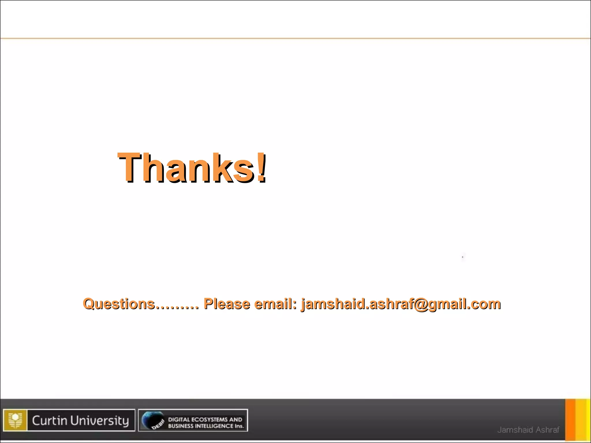 Thanks!  Questions……… Please email: jamshaid.ashraf@gmail.com  