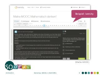 03.06.2014 Workshop: MOOCs in OLAT/OPAL 8
Beispiel: iversity
(Mathe-MOOC)
 