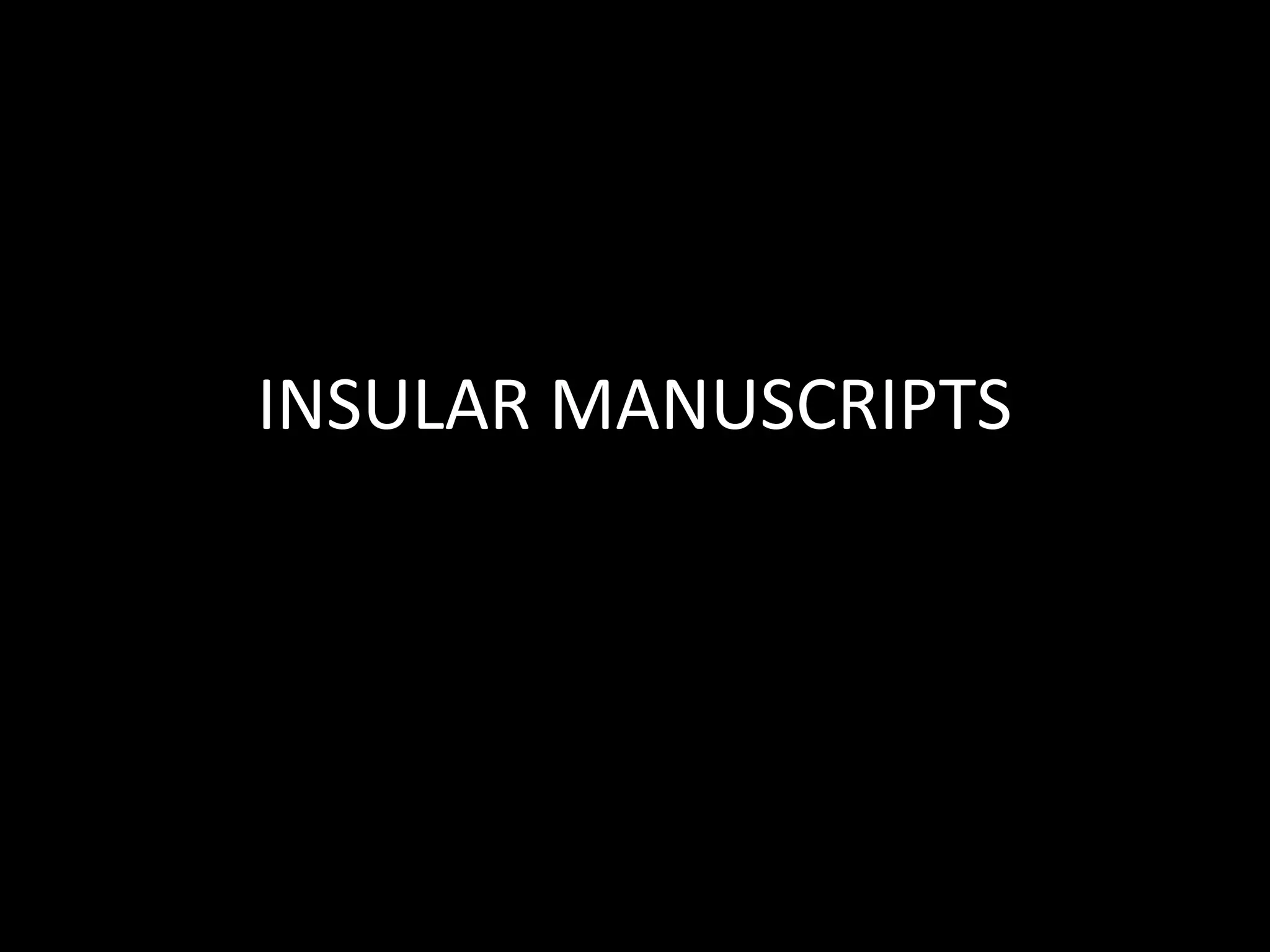 INSULAR MANUSCRIPTS