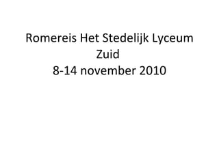 Romereis Het Stedelijk Lyceum Zuid  8-14 november 2010 