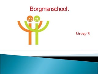 Borgmanschool.
 