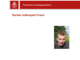 Eerste rollenspel Frans Workshop Oudergesprekken 