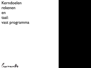 Kerndoelen
rekenen
en
taal:
vast programma
 