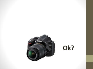 Ok?
 