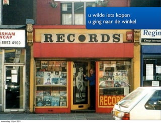u wilde iets kopen?
                                  u wilde iets kopen
                                  u ging naar de winkel




woensdag 15 juni 2011
 