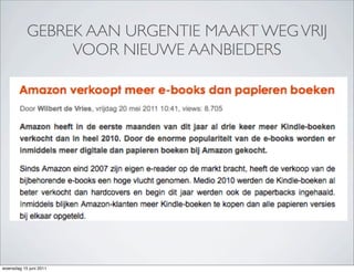 GEBREK AAN URGENTIE MAAKT WEG VRIJ
                VOOR NIEUWE AANBIEDERS




woensdag 15 juni 2011
 