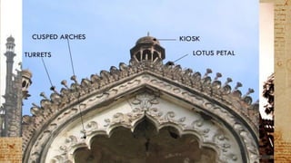 Roomi Darwaza
 The Roomi Darwaza, sometimes called the Turkish
Gate, is an imposing gateway, built under the
patronage of ruler Asaf-Ud-Dowlah in 1784.
 It is a perfect rendering of Awadhi architecture (the
Lucknow School of Architecture).
 This sixty foot tall structure was patterned after the
Sublime Porte (Bab-iHümayun) in Istanbul.
 