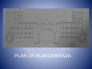 PLAN OF RUMIDARWAZA
 