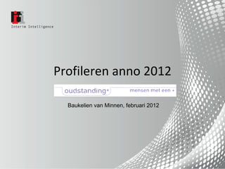 Profileren anno 2012 Baukelien van Minnen, februari 2012 