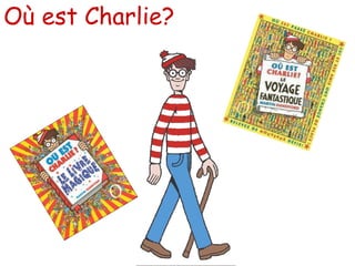 Où est Charlie?
 