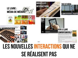 ...
Les nouvelles interactions Qui ne
se réalisent pas
 