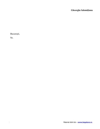 Gheorghe Ialomiţianu




Bucureşti,
Nr.




             Material oferit de – www.bagatare.ro
 