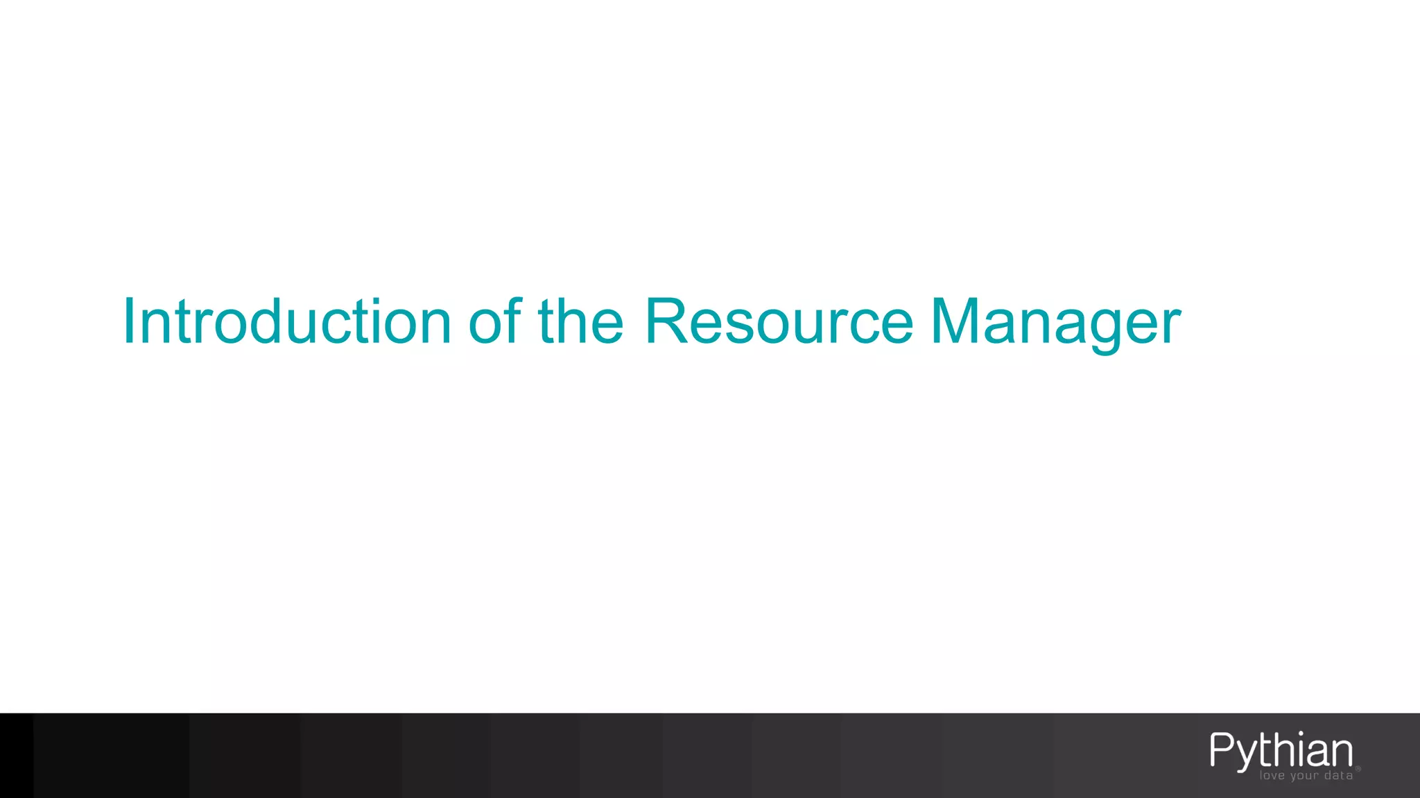 Introduction of the Resource Manager
 