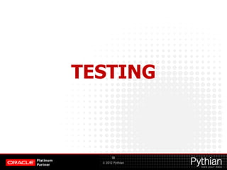 © 2012 Pythian
TESTING
18
 