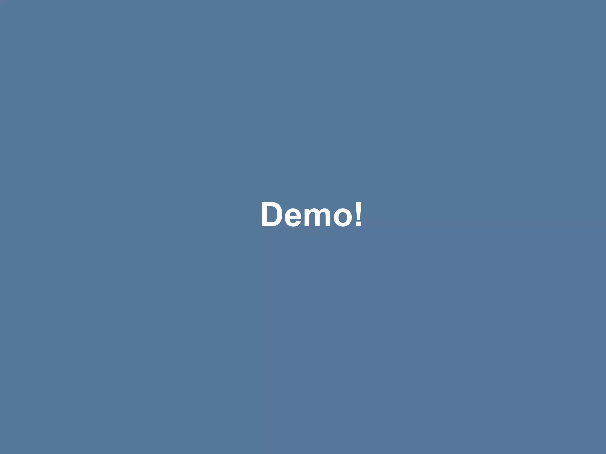 Demo!
 