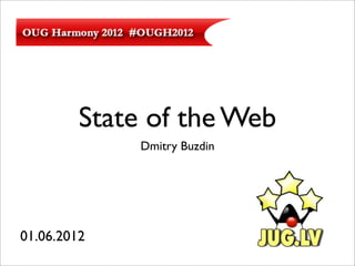 State of the Web
              Dmitry Buzdin




01.06.2012
 