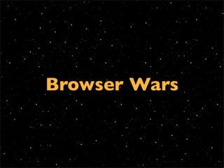 Browser Wars
 