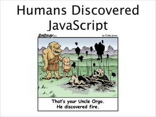 Humans Discovered
   JavaScript
 