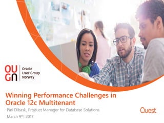 Winning Performance Challenges in
Oracle 12c Multitenant
Pini Dibask, Product Manager for Database Solutions
March 9th, 2017
 