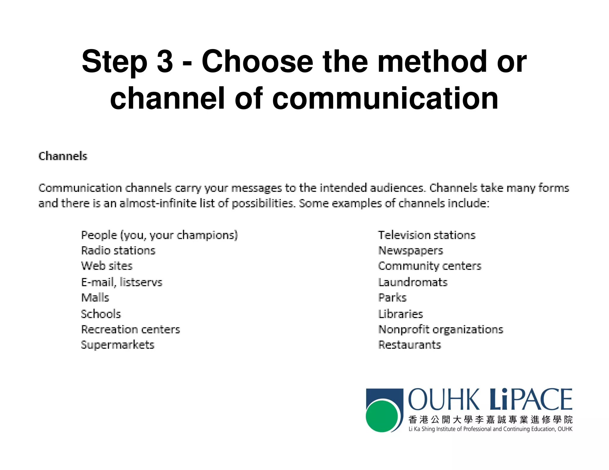 Step 3 - Choose the method or
  channel of communication
 