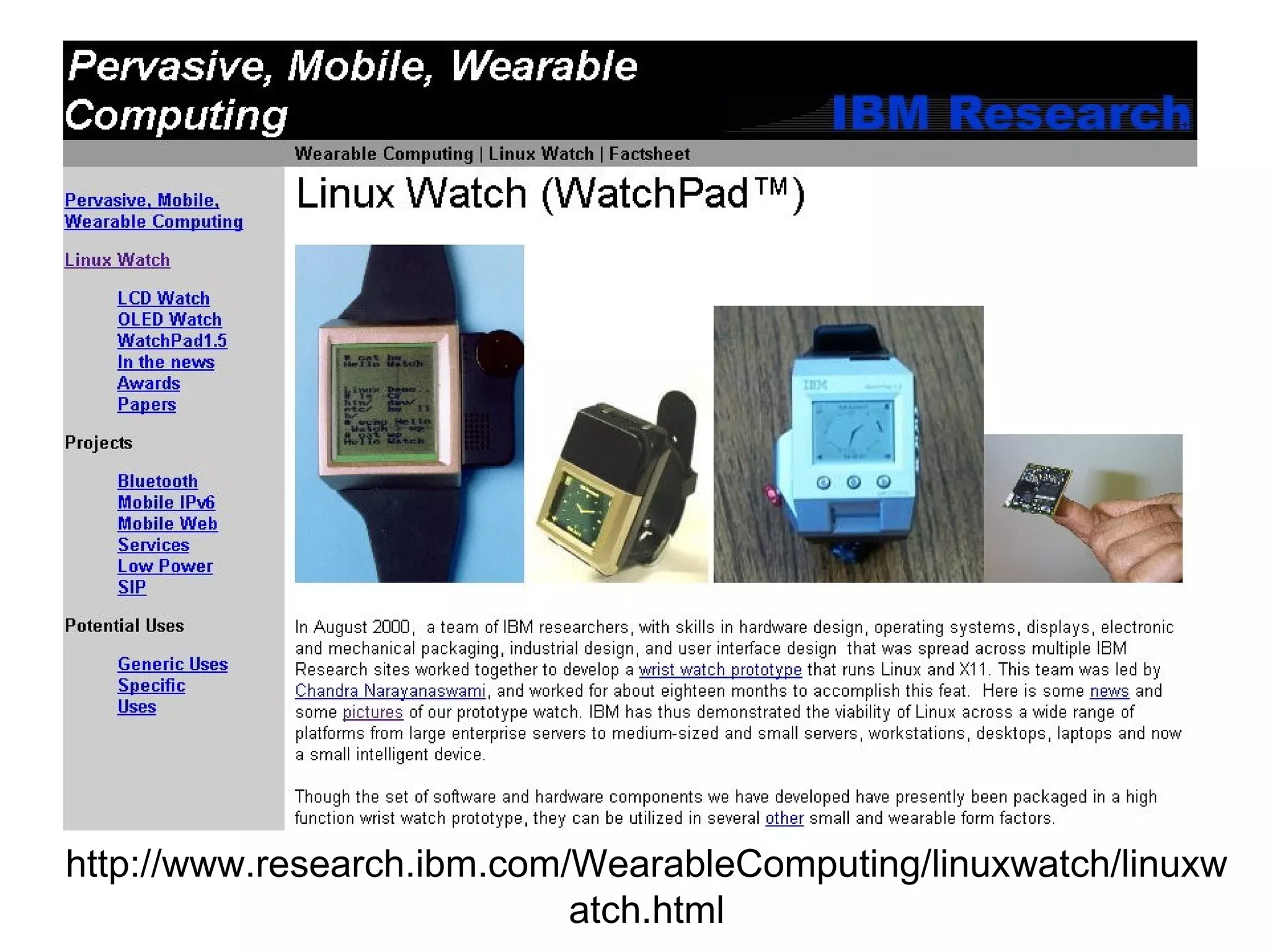 http://www.research.ibm.com/WearableComputing/linuxwatch/linuxw
                            atch.html
 