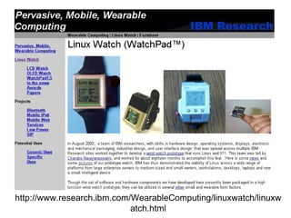 http://www.research.ibm.com/WearableComputing/linuxwatch/linuxw
                            atch.html
 