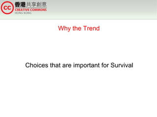 Why the Trend




Choices that are important for Survival
 