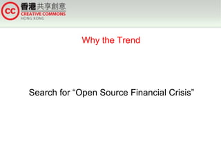 Why the Trend




Search for “Open Source Financial Crisis”
 