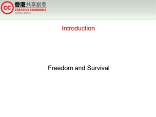 Introduction




Freedom and Survival
 