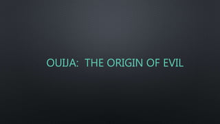 OUIJA: THE ORIGIN OF EVIL
 