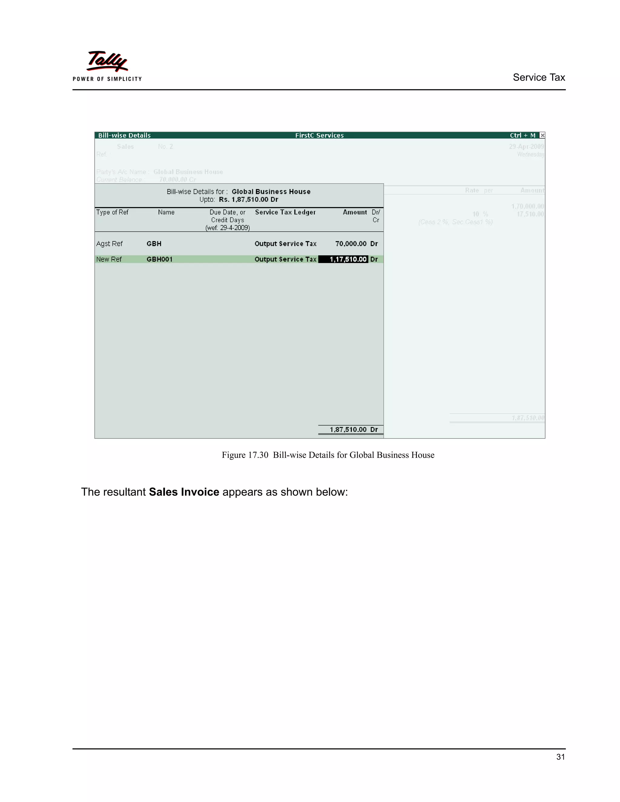 Service Tax
31
Figure 17.30 Bill-wise Details for Global Business House
The resultant Sales Invoice appears as shown below:
 