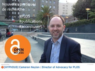 Nouvelles pratiques
de recherche :
#PLOS
#publications
#accesouvert

 