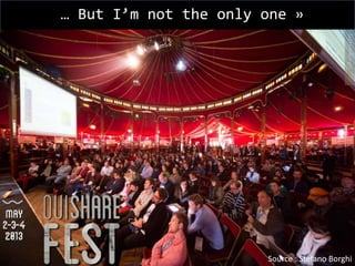 … But I’m not the only one »

Source : Stefano Borghi

 