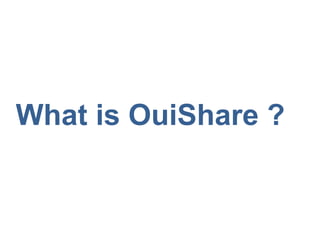 What is OuiShare ?
 